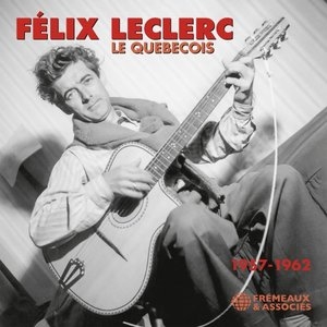 Felix Leclerc, le quebecois, 1957-1962