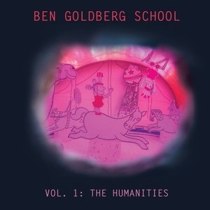 Ben Goldberg School, Vol. I: The Humanities