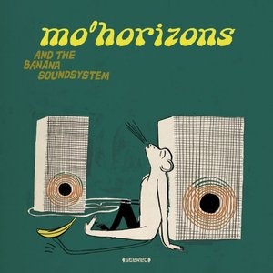 Mo Horizons And The Banana Soundsystem