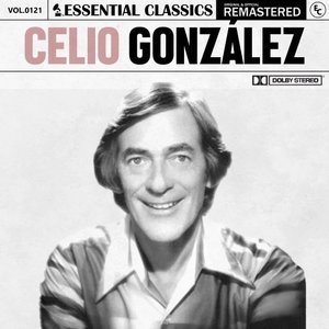 Essential Classics, Vol. 121: Celio Gonzalez