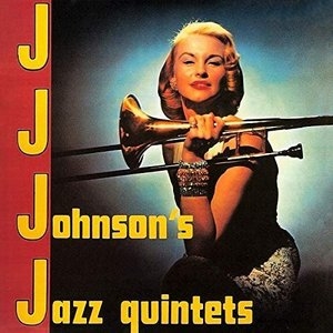 J.J. Johnsons Jazz Quintet