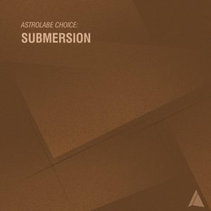 Astrolabe Choice / Submersion