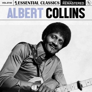 Essential Classics, Vol. 749: Albert Collins