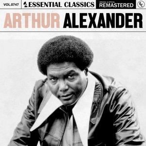 Essential Classics, Vol. 747: Arthur Alexander