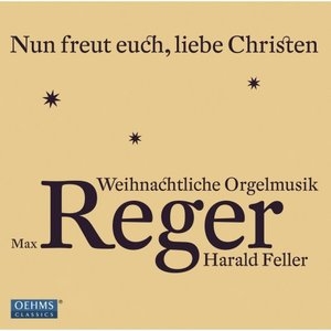 Reger: Nun freut euch, liebe Christen - Weihnachtliche Orgelmusik