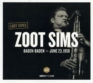 Lost Tapes: Zoot Sims: Baden-Baden, June 23, 1958