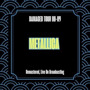 Damaged Tour 88-89 (Remastered Live On Broadcasting)