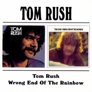 Tom Rush / Wrong End Of The Rainbow