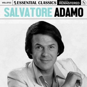 Essential Classics, Vol. 753: Salvatore Adamo