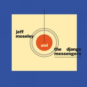 Jeff Moseley & the Django Messengers