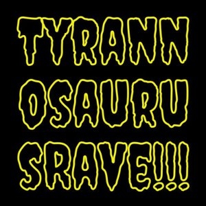 Tyrannosaurus Rave