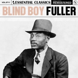 Essential Classics, Vol. 711: Blind Boy Fuller