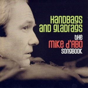 Handbags And Gladrags - The Mike DAbo Songbook