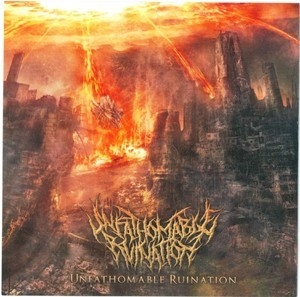 Unfathomable Ruination