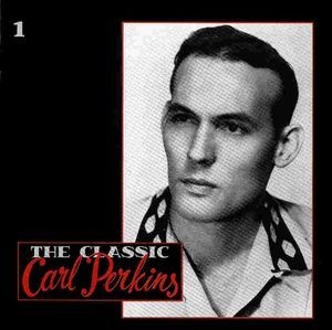 The Classic Carl Perkins (disc 1 of 5)