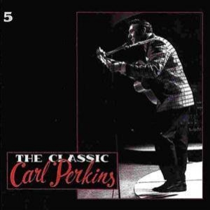 The Classic Carl Perkins (disc 5 of 5)