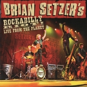 Brian Setzer's Rockabilly Riot! Live From The Planet