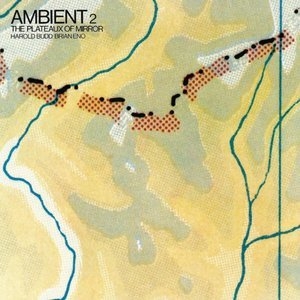 Ambient 2 The Plateaux Of Mirror (2004 Remastered)