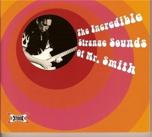The Incredible Strange Sounds Of Mr. Smith