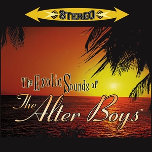 The Exotic Sounds Of The Alter Boys