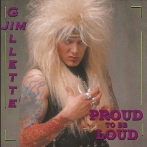 Jim Gillette - Proud To Be Loud