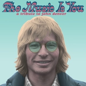 The Music Is You - A Tribute To John Denver