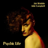Jah Wobble & Julie Campbell - Psychic Life '2011