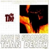 The The - Love Is Stronger Than Death '1993