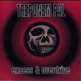 Treponem Pal - Excess & Overdrive '1993