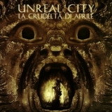 Unreal City - La Crudelta Di Aprile '2013