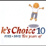 k's Choice - 10 (1993-2003 Ten Years Of) '2003