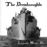 The Dreadnoughts - Legends Never Die '2007