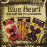 Too Slim And The Taildraggers - Blue Heart '2013