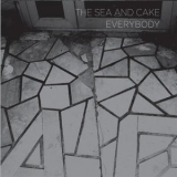 The Sea And Cake - Everybody '2007
