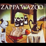 Frank Zappa - Wazoo (2CD) '2007