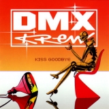 Dmx Krew - Kiss Goodbye '2005