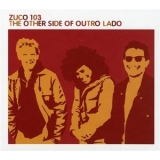 Zuco 103 - The Other Side Of Outro Lado '2001