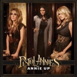 Pistol Annies - Annie Up '2013