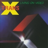 Trans-x - Living On Video '1993