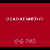 Dead Kennedys - Live At The Deaf Club '1979