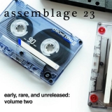 Assemblage 23 - Early, Rare, And Unreleased: Volume Two '2009