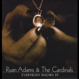 Ryan Adams & The Cardinals - Everybody Knows [ep] '2007