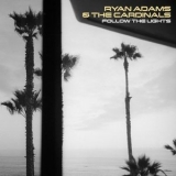 Ryan Adams & The Cardinals - Follow The Lights [ep] '2007