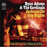 Ryan Adams & The Cardinals - Jacksonville City Nights '2005