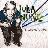 Julia Nunes - I Wrote These '2008