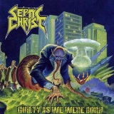 Septic Christ - Guilty As We Were Born '2012