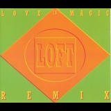 Loft - Love Is Magic (Remix) '1994