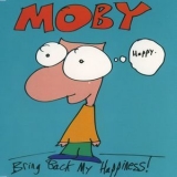  Moby - Bring Back My Happiness! '1995