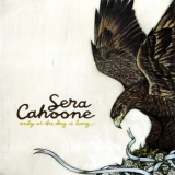 Sera Cahoone - Only As The Day Is Long '2008