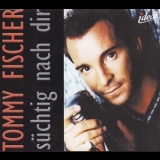 Tommy Fischer - Süchtig Nach Dir '2000